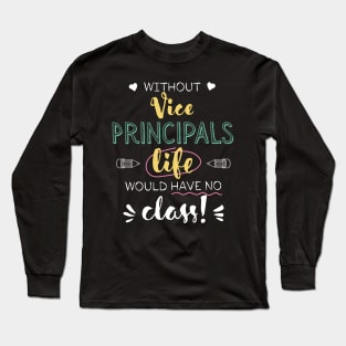 Without Vice Principals Gift Idea - Funny Quote - No Class Long Sleeve T-Shirt